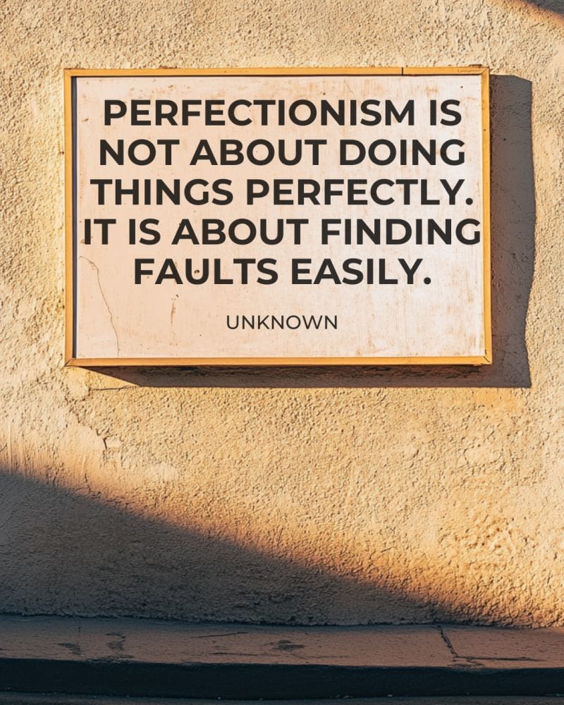 Reflection Friday: Perfectionism: criticism wearing a fancy suit.